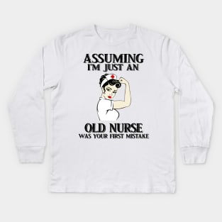 Assuming Im just an old nurse lady was your fist mistake Kids Long Sleeve T-Shirt